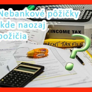 Nebankové pôžičky kde naozaj požičajů