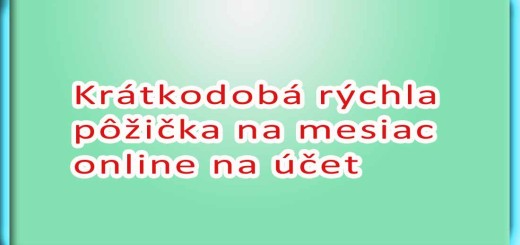 Krátkodobá rýchla pôžička na mesiac online na účet