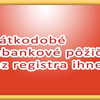 Krátkodobé nebankové pôžičky bez registra ihneď