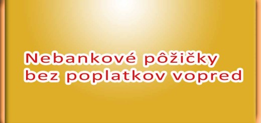 Nebankové pôžičky bez poplatkov vopred