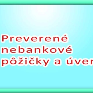 Preverené nebankové pôžičky a úvery