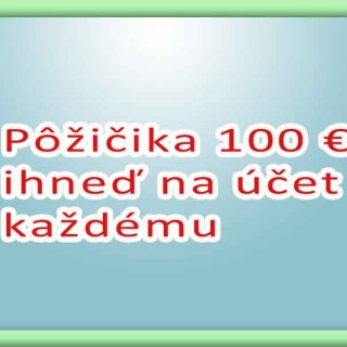 Pôžička 100 € ihneď na účet každému