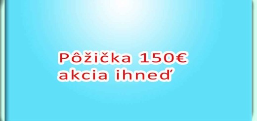 Pôžička 150€ akcia ihneď