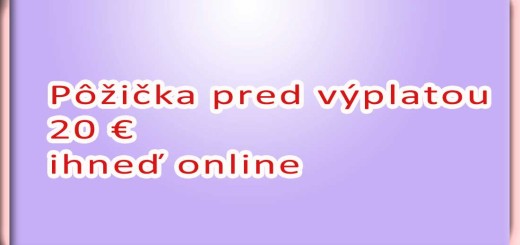 Pôžička pred výplatou 20 € ihneď online